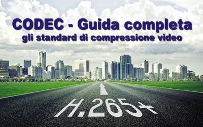 CODEC e standard di compressione video – Guida